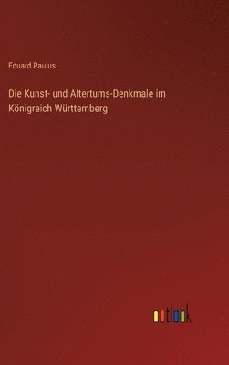 Die Kunst- und Altertums-Denkmale im Knigreich Wrttemberg 1