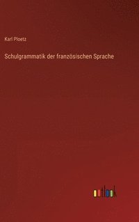 bokomslag Schulgrammatik der französischen Sprache
