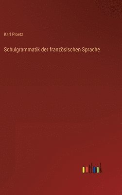 Schulgrammatik der franzsischen Sprache 1