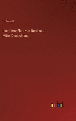 Illustrierte Flora von Nord- und Mittel-Deutschland 1