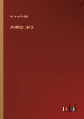 Wilhelm Raabe - Unruhige Gäste, Häftad