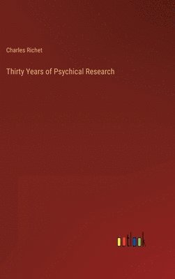 Thirty Years of Psychical Research 1