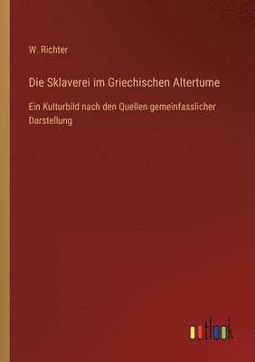 Richter - Sklaverei im Griechischen Altertume, Häftad