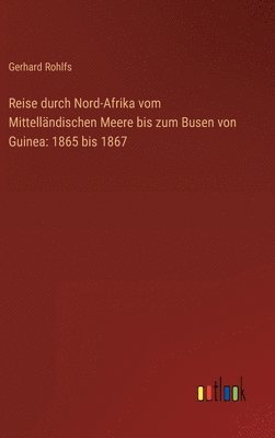 Reise durch Nord-Afrika vom Mittellndischen Meere bis zum Busen von Guinea 1