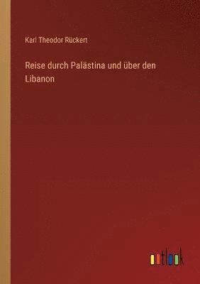 bokomslag Reise durch Palästina und über den Libanon