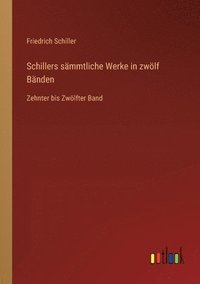 bokomslag Schillers sämmtliche Werke in zwölf Bänden
