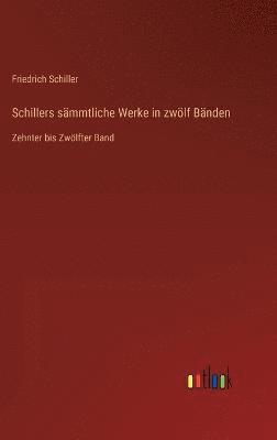 bokomslag Schillers sämmtliche Werke in zwölf Bänden