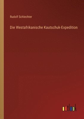 bokomslag Die Westafrikanische Kautschuk-Expedition