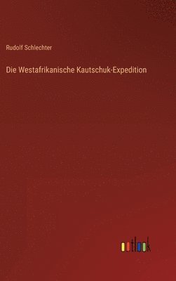 bokomslag Die Westafrikanische Kautschuk-Expedition