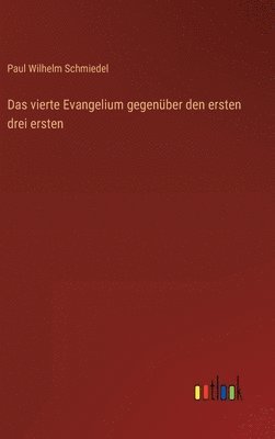 vierte Evangelium gegenüber den ersten drei ersten