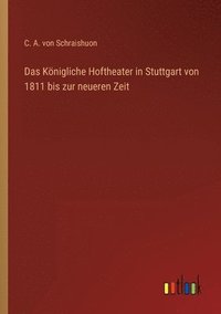 bokomslag Das Koenigliche Hoftheater in Stuttgart von 1811 bis zur neueren Zeit
