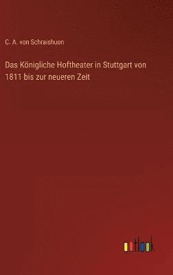 bokomslag Das Knigliche Hoftheater in Stuttgart von 1811 bis zur neueren Zeit