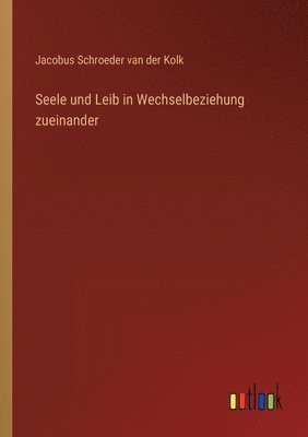 bokomslag Seele und Leib in Wechselbeziehung zueinander