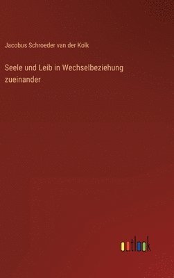 bokomslag Seele und Leib in Wechselbeziehung zueinander