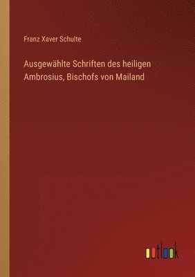 bokomslag Ausgewählte Schriften des heiligen Ambrosius, Bischofs von Mailand