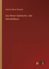 bokomslag Das Wiener Stadtrechts- oder Weichbildbuch