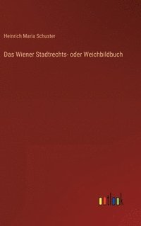 bokomslag Das Wiener Stadtrechts- oder Weichbildbuch