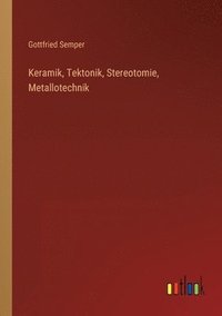 bokomslag Keramik, Tektonik, Stereotomie, Metallotechnik