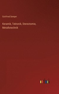 bokomslag Keramik, Tektonik, Stereotomie, Metallotechnik