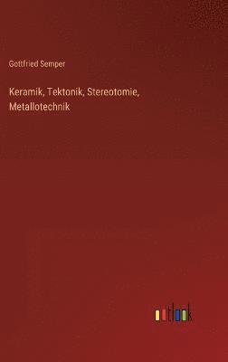 Keramik, Tektonik, Stereotomie, Metallotechnik