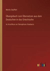 bokomslag UEbungsbuch zum UEbersetzen aus dem Deutschen in das Griechische
