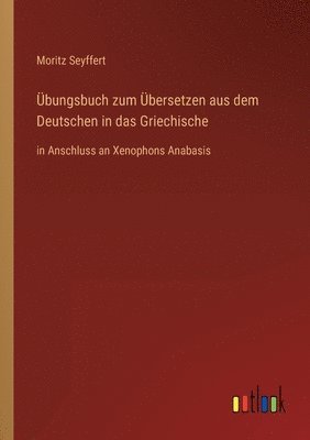 Moritz Seyffert - Übungsbuch zum Übersetzen aus dem Deutschen in das Griechische, Häftad