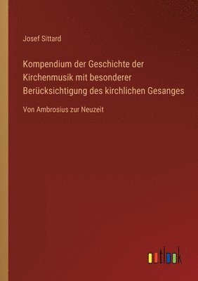 bokomslag Kompendium der Geschichte der Kirchenmusik mit besonderer Berücksichtigung des kirchlichen Gesanges