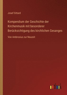 bokomslag Kompendium der Geschichte der Kirchenmusik mit besonderer Berucksichtigung des kirchlichen Gesanges