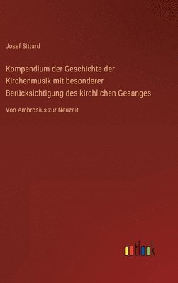 Kompendium der Geschichte der Kirchenmusik mit besonderer Bercksichtigung des kirchlichen Gesanges 1