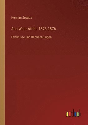 bokomslag Aus West-Afrika 1873-1876