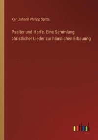 bokomslag Psalter und Harfe. Eine Sammlung christlicher Lieder zur hauslichen Erbauung