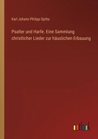 bokomslag Psalter und Harfe. Eine Sammlung christlicher Lieder zur huslichen Erbauung