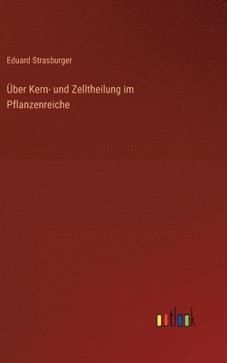 Über Kern- und Zelltheilung im Pflanzenreiche
