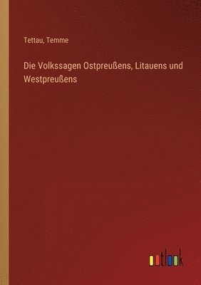 Die Volkssagen Ostpreussens, Litauens und Westpreussens 1