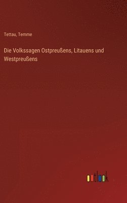 bokomslag Die Volkssagen Ostpreuens, Litauens und Westpreuens