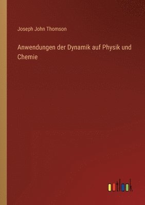 bokomslag Anwendungen der Dynamik auf Physik und Chemie