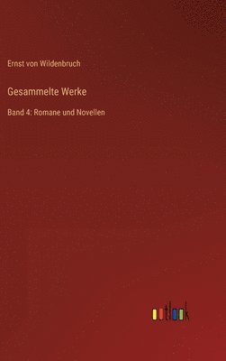 Gesammelte Werke: Band 4: Romane und Novellen 1