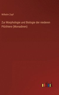 bokomslag Zur Morphologie und Biologie der niederen Pilzthiere (Monadinen)