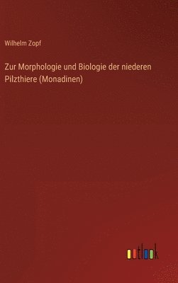 bokomslag Zur Morphologie und Biologie der niederen Pilzthiere (Monadinen)