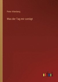 bokomslag Was der Tag mir zuträgt