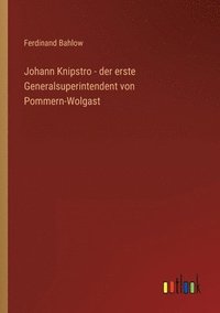 bokomslag Johann Knipstro - der erste Generalsuperintendent von Pommern-Wolgast