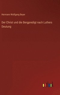 bokomslag Der Christ und die Bergpredigt nach Luthers Deutung