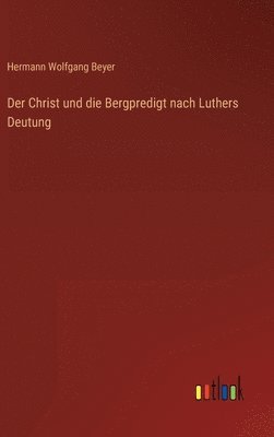 bokomslag Der Christ und die Bergpredigt nach Luthers Deutung