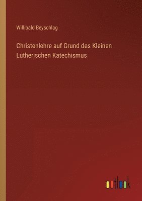 bokomslag Christenlehre auf Grund des Kleinen Lutherischen Katechismus