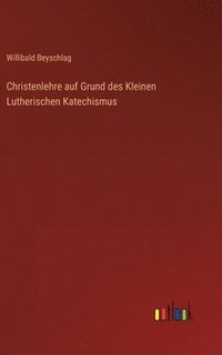 bokomslag Christenlehre auf Grund des Kleinen Lutherischen Katechismus