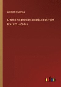 bokomslag Kritisch exegetisches Handbuch uber den Brief des Jacobus