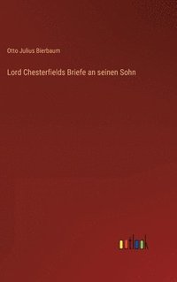 bokomslag Lord Chesterfields Briefe an seinen Sohn