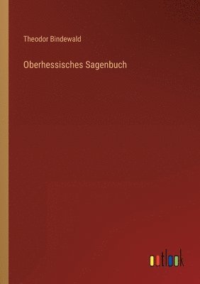 bokomslag Oberhessisches Sagenbuch