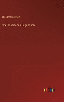 bokomslag Oberhessisches Sagenbuch