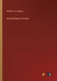 bokomslag Aus Bremens Vorzeit